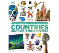 Countries, Cultures, People & Places (Copertina rigida) DK Our World in Pictures