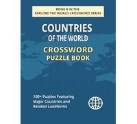 Countries of the World Crossword Puzzle Book: Explore 100+ Puzzles Featuring Country Names, Cities & Global Facts