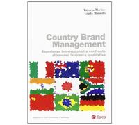 Country brand management. Esperienze internazionali a confronto attraverso la ricerca qualitativa