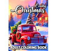 Country Christmas Adult Coloring Book: Large Print Country Christmas Coloring Book Escape to a Cozy Country Christmas - Relaxing Winter Scenes for Adults and Seniors