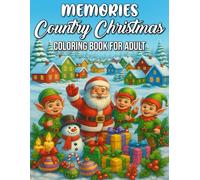 Country Christmas Memories Coloring Book for Adults: Heartwarming Vintage Holiday Scenes and Cozy Farmhouse Designs to Relive the Magic of Christmas Past