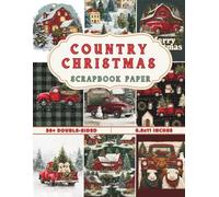 Country Christmas Scrapbook Paper: 36 Double-Sided Sheets with Rustic Holiday Patterns Snowman in Farmhouse Red Truck Style - Perfect for Scrapbooking, Cardmaking, Journaling & DIY Crafts