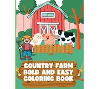 Country Farm Bold and Easy Coloring Book: 63 Large Illustrations with Adorable Designs and Thick Lines for Simple Coloring - Perfect for Kids (Bold & Easy Coloring)