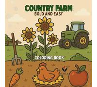 Country Farm Bold and Easy Coloring Book: Simple Designs with Cute Farm Animals, Tractors, and Countryside Scenes - Perfect for Relaxation for Adults, Seniors, and Kids