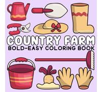 Country Farm Bold And Easy: Cozy farm Inspired Bold and Easy Coloring Book For adults, Seniors and kids, 50 large Print Illustrations Featuring Cute farm life (bold and easy coloring book)
