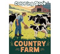 Country Farm: Farm-Themed Coloring Book with Cows, Chickens, and Rural Scenes for Relaxation