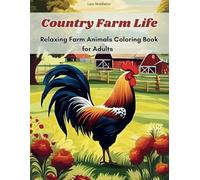 Country Farm Life: Relaxing Farm Animals Coloring Book for Adults