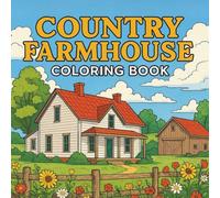 Country Farmhouse Coloring Book: 50 Charming Farm Scenes for All Ages to Color and Enjoy"