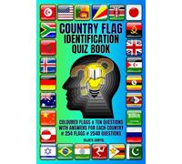 COUNTRY FLAG IDENTIFICATION QUIZ BOOK: Master the World’s Flags with Fun Quizzes, Visual Challenges, and Fascinating Country Facts, # 254 FLAGS # 2540 QUESTIONS/ ANSWERS