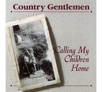 The Country Gentlemen Calling My Children Home (CD) Album