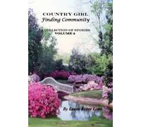 COUNTRY GIRL - FINDING COMMUNITY: A COLLECTION OF STORIES - VOLUME 4