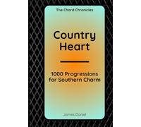 Country Heart: 1000 Progressions for Southern Charm