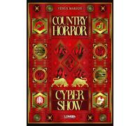 Country Horror Cyber Show: la novella sci-fi horror esagerata e dirompente