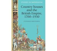 Country Houses and the British Empire, 1700-1930: 116