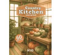 Country Kitchen Coloring Book for Adults: Relaxing Coloring, Large Print, 8.5x11 inches, Great for Creativity, Mindfulness and as a Gift