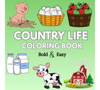 Country Life Bold and Easy Coloring Book:: Simple and Large Illustrations with cute design for Kids, Adults: Perfect Gift for nature lover
