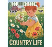 Country Life Coloring Book: Charming Rural Scenes, Farm Animals, and Scenic Landscapes for Relaxation and Creative Expression