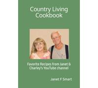 Country Living Cookbook: Favorite Recipes from Janet &Charley's YouTube channel