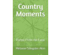 Country Moments: Poems From the Farm