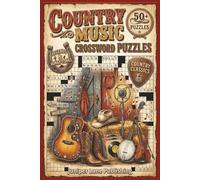 Country Music Crossword Puzzles Book: 50+ Puzzles Celebrating Legendary Artists, Classic Songs, Nashville History, and Honky Tonk Traditions for Country Music Fans