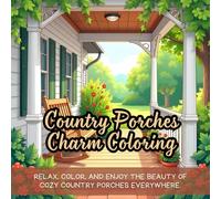 Country Porches Charm Coloring: cute coloring book for kids, coloring book for adults, kawaii coloring book, Coloring Book for Adults and Kids, Bold and Easy