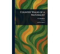 Country Walks of a Naturalist