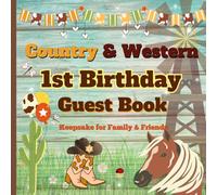 Country & Western 1st Birthday Guest Book: A Keepsake Memory Book for 1st Birthday Parties, Cowboy & Cowgirl Rodeos, or Rustic Western Events