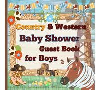 Country & Western Baby Shower Guest Book for Boys: Capture Advice, Wishes, and Memories at Your Little Cowboy’s Party!
