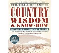 Country Wisdom & Know-How: Everything You Need to Know to Live Off the Land