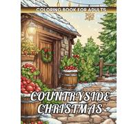 Countryside Christmas Coloring Book: Peaceful Rural Winter Scenes for Mindful Coloring and Calm Reflection