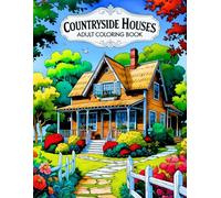 Countryside Houses Adult Coloring Book: Includes 38 Tranquil Illustrations of Rustic Farmhouses, Country Cottages, and Scenic Landscapes. A Great ... Mindful Coloring and Rural Life Enthusiasts.