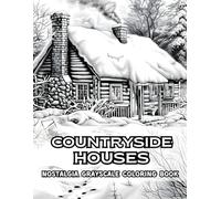 Countryside Houses Nostalgia Grayscale Coloring Book: Step Into the Charm of Rural Life - 38 Grayscale Illustrations to Color Featuring Cozy Homes, Garden Paths, and Timeless Village Scenes
