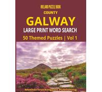 County Galway Large Print Word Search: Ireland Puzzle Book | 50 Themed Puzzles Celebrating the People, Places, History and Culture of Galway | Perfect Irish Gift for Adults and Seniors | Vol 1