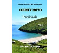 County Mayo Travel Guide 2025: The Heart of Ireland’s Wild Atlantic Coast