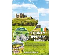 County Tipperary Travel Guide: Discover Ireland's Scenic Midlands: Step-by-Step Itineraries, Insider Tips & Smart Travel Planning
