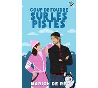 Coup de foudre sur les pistes: Une comédie romantique