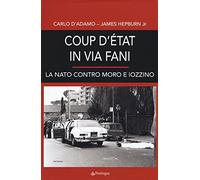 D'Adamo Carlo – Coup d'etat in via Fani. La Nato contro Moro e Iozzino – Contemporânea