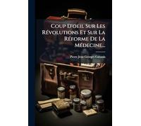 Coup D'oeil Sur Les RÃ(c)volutions Et Sur La RÃ(c)forme De La MÃ(c)decine...