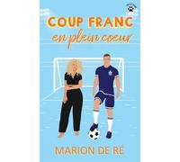 Coup franc en plein cœur: Une comédie romantique