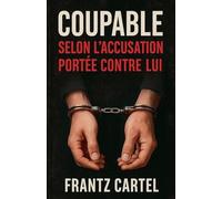 Coupable selon l'accusation portée contre lui
