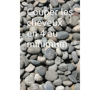 Couper les cheveux en 4 au minimum