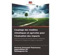 Couplage des modèles climatiques et agricoles pour l'évaluation des impacts: Réduction dynamique des données relatives au changement climatique pour l'évaluation de l'impact sur l'agriculture