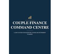 Couple Finance Command Center: Stop Fighting About Money and Build a Shared Plan: A fast couples' financial assessment and action system to fix money conflict, align goals, and build trust in 90 days