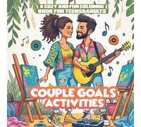 COUPLE GOALS ACTIVITIES: A Cozy and Fun Coloring Book for Teens&Adults