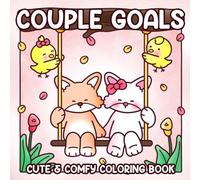 Couple Goals Cute Coloring Book: Fuzzy In Love Coloring Pages Featuring Adorable Animal Characters in Cozy Dates, Romantic Moments Illustrations for Teens and Adults Creativity & Joy