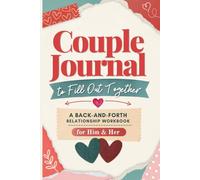 Couple journal to fill out together: Back and Forth Relationship Workbook for Him and Her