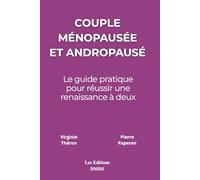 Couple ménopausée et andropausé: Guide pratique pour réussir une renaissance à deux