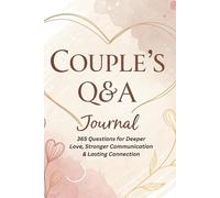 Couple’s Q&A Journal: 365 Questions for Deeper Love, Stronger Communication & Lasting Connection
