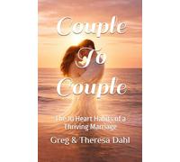 Couple To Couple: The 10 Heart Habits of a Thriving Marriage