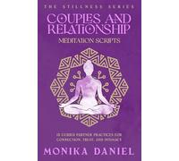 Couples and Relationship Meditation Scripts: 15 Guided Partner Practices for Connection, Trust, and Intimacy
